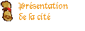 Présentation de la cité
